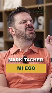 Reconozco que tenia el ego muy alto | Mark Tacher