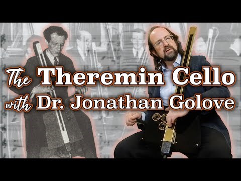 The Theremin Cello [with Dr. Jonathan Golove]