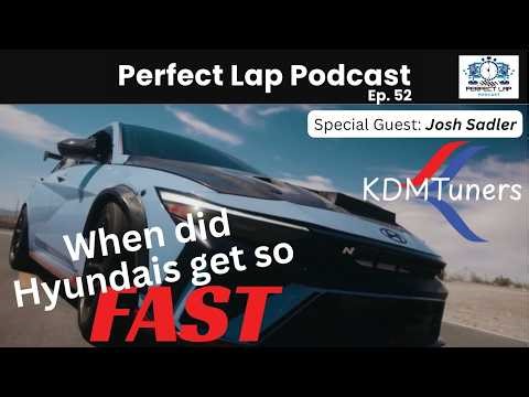 Perfect Lap Podcast - A Time Attack Podcast - Ep. 53: Josh Sadler w/ KDM Tuners makes FAST Hyundais