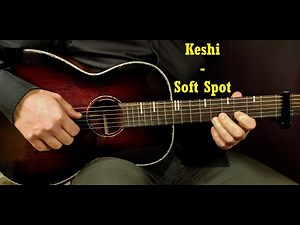 How to play Keshi - Soft Spot // Acoustic Guitar Lesson - Tutorial