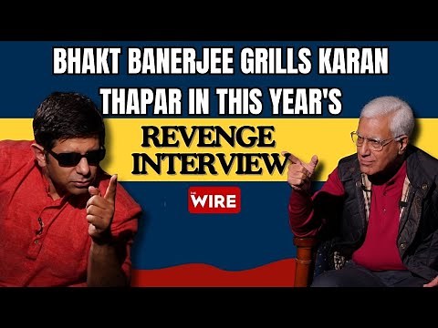 Bhakt Banerjee grills Karan Thapar in this year's Revenge Interview