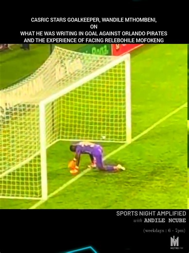 #CasricStars goalkeeper, #WandileMthombeni, on what he was writing in goal against #OrlandoPirates and facing #RelebohileMofokeng... #snawa