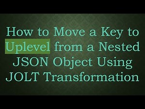 How to Move a Key to Uplevel from a Nested JSON Object Using JOLT Transformation