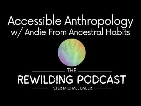 Accessible Anthropology w/ Andie From Ancestral Habits