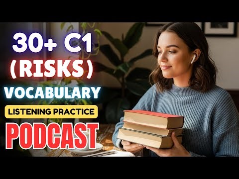30+ C1 Level Vocabulary on (Risks) || Advanced Vocabulary Listening Practice