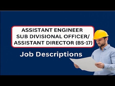 ASSISTANT ENGINEER / SUB DIVISIONAL OFFICER / ASSISTANT DIRECTOR (BS-17) JOB DESCRIPTIONS