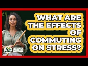 What Are The Effects Of Commuting On Stress?