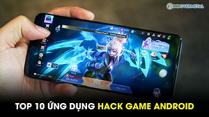 TOP 10 phần mềm, ứng dụng hack game Android 100% thành công