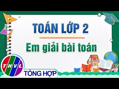 Dạy học trên truyền hình - Toán lớp 2: Em giải bài toán
