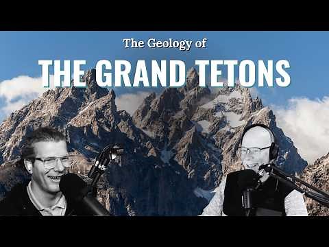 The Geology of The Grand Tetons