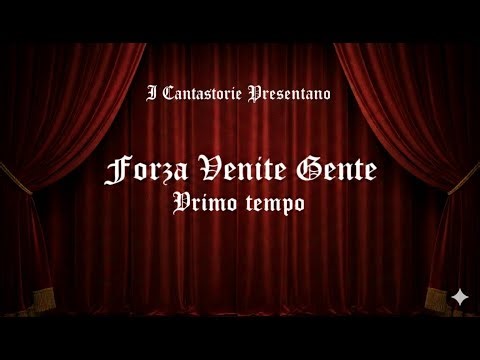 Forza venite gente - 1° tempo