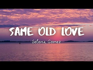 Selena Gomez - Same Old Love (Lyrics)