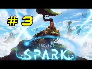 Project Spark Part 3