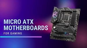 10 Best Micro ATX Motherboards For Gaming 2024 - Powerful PC Setup