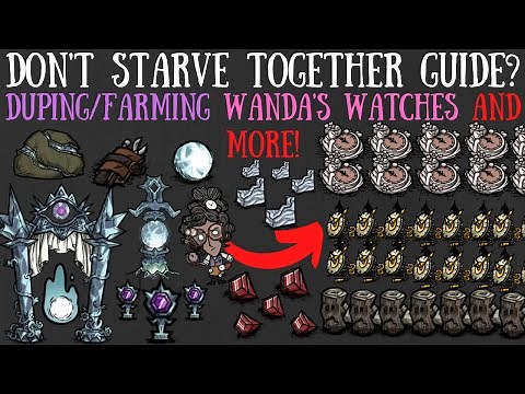 Duplicating/Farming Wanda's Watches, Time Pieces & More! - Don't Starve Together Guide(?)
