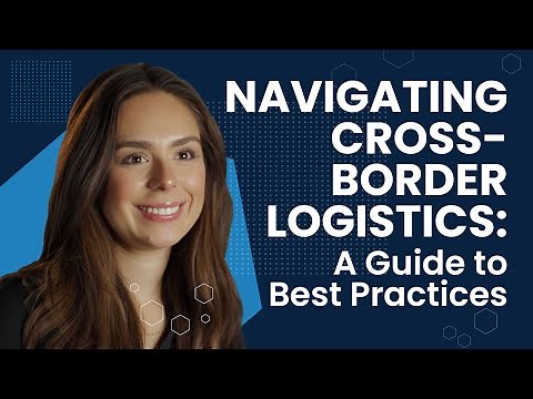Navigating Cross-Border Logistics: A Guide to Best Practices