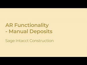 Accounts Receivable in Sage Intacct Construction: Manual Deposits