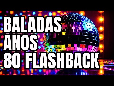 BALADA ANOS 80 FLASH BACK 💃 ANOS 80 PRA DANÇAR 💃 AS MELHORES