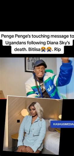 Penge Penge's Tribute to Ugandans After Diana Sky's Passing