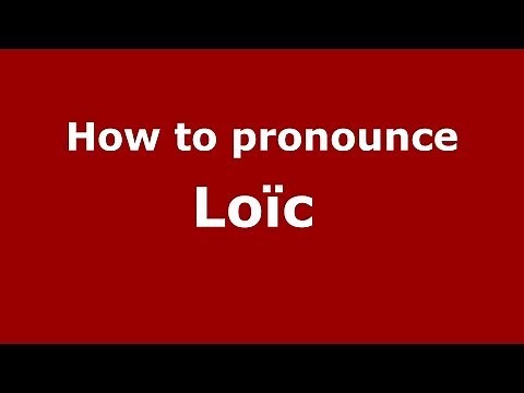 How to pronounce Loïc (French/France) - PronounceNames.com