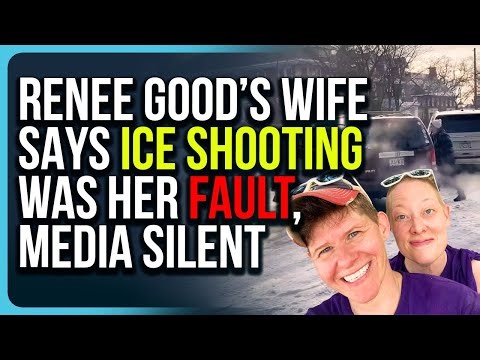 Renee Good’s Wife Says ICE Shooting Was Her Fault, Media Silent