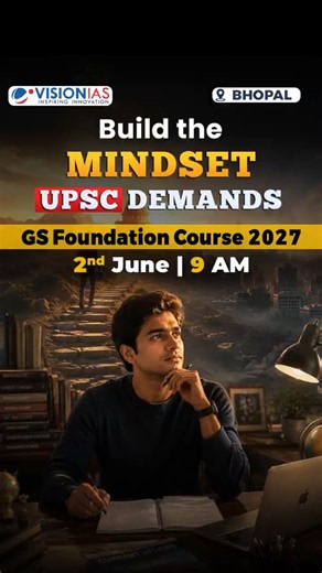 Build the Mindset UPSC Demands | Bhopal GS Foundation Course 2027 | Starts: 2nd June at 9 AM