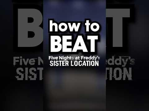 How to Beat Five Nights at Freddy's: Sister Location