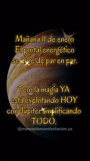Poder Mental Ahora | Manifestaciones on Instagram: "Este 11 de enero se abre el portal energético de alineación y nuevos comienzos, pero la magia YA está explotando HOY con Júpiter amplificando TODO. ¿Estás lista? La Luna se une a Júpiter para crear una frecuencia de crecimiento absoluto. Mientras la Luna rige nuestro mundo emocional, Júpiter actúa como un amplificador que expande todo lo que toca. En la espiritualidad y numerología actual, el 11 de enero se percibe como un portal energético de