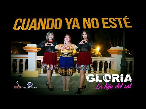 GLORIA LA HIJA DEL SOL ▷ Cuando Ya No Esté (Video Official ) ◄