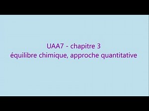 UAA7 - chapitre 3 : L'équilibre chimique, approche quantitative