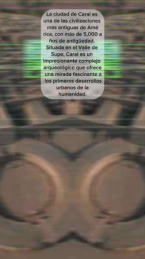 Descubre Caral: La Civilización Más Antigua de América