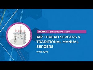 JUKI Tip: Air Thread Sergers Versus Traditional Manual Sergers