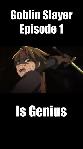 Goblin Slayer Episode 1 is Genius