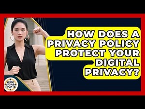 How Does A Privacy Policy Protect Your Digital Privacy? - Guide To Your Rights