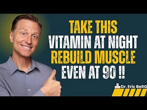 Take THESE 4 Vitamins at Night to Rebuild Muscle Overnight – But Avoid These 2 Dr Eric Berg