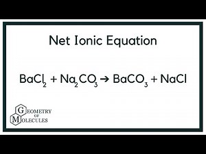 Net Ionic Equation for BaCl2 + Na2CO3 = BaCO3 + NaCl