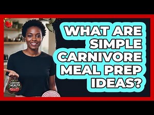What Are Simple Carnivore Meal Prep Ideas?