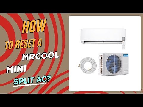 How to Reset a MRCOOL Mini Split AC?