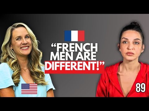 The Truth About Being in a Relationship With a French Man (American Woman Shares) #089