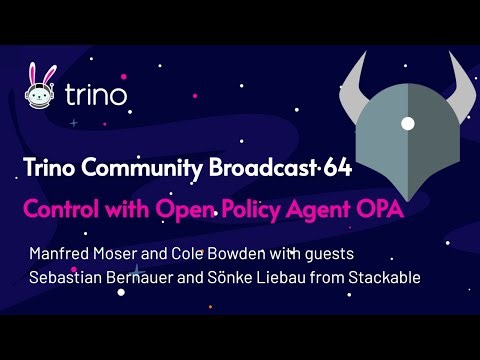 Trino Community Broadcast 64: Control with OPA