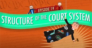 Episode 19, Season 1 Court System Structure: Crash Course Government #19