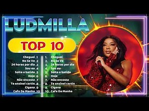Ludmilla: As Melhores Músicas de Ludmilla: Top Hits Inesquecíveis