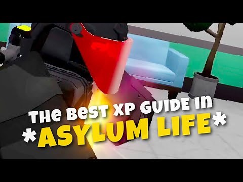 The Best *XP GUIDE* in *ASYLUM LIFE*!
