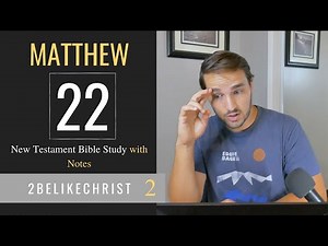 MATTHEW 22 - Bible Study with Notes - 2BeLikeChrist