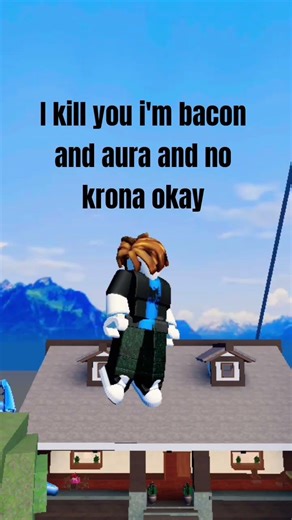 roblox no krona okay I'm bacon and aura