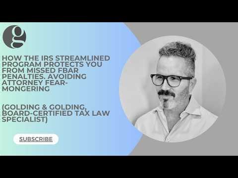 How the IRS Streamlined Program Protects from Missed FBAR Filing Fines. Avoid Attorney Scare Tactics