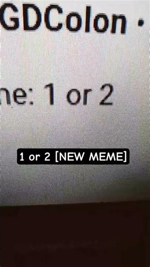New meme: 1 or 2 #gdcolon #newmeme @GDColon