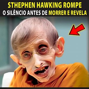 Sthepen Hawking Rompeu o Silêncio antes de M0RRER e Revela... | Super Dica