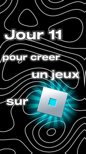 Jour 11 pour créer un jeu sur roblox