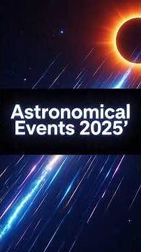 “Astronomical Events of 2025 | Eclipses, Meteor Showers & Planets You Can’t Miss!”